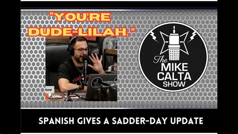 mike calta show|The Show Has Moved on From Spanish 